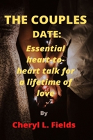 THE COUPLES DATE: Essential Heart-to-Heart Talk for a Lifetime of Love B0BGNPC7NW Book Cover