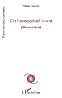 Cet insoupçonné levant: (l'Histoire-la poésie) (Poètes Des Cinq Continents) (French Edition) 2343066086 Book Cover