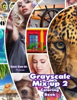 Grayscale Mix-Up 2 Coloring Book 1543018866 Book Cover