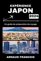 EXPÉRIENCE JAPON 2024: Un guide de préparation de voyage (French Edition) B0CQFMJCCC Book Cover