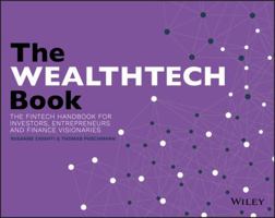 The WEALTHTECH Book: The FinTech Handbook for Investors, Entrepreneurs and Finance Visionaries 1119362156 Book Cover
