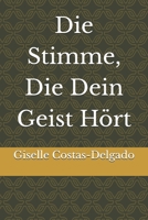 Die Stimme, Die Dein Geist Hört (German Edition) B0H3VVLLVQ Book Cover