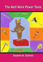 The Wolf Wore Power Tools 141965375X Book Cover
