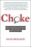 Choke: The Secret to Performing Under Pressure 1416596186 Book Cover