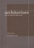 Architecture and Its Ethical Dilemmas 0415348692 Book Cover