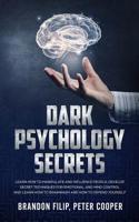 Dark Psychology Secrets: learn how to manipulate and influence people, develop secret techniques for emotional and mind control and learn how to brainwash and how to defend yourself. 1073100723 Book Cover