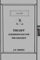 The Gift:: Judgement Day for Tim Cratchit 1980629633 Book Cover