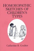 Homoeopathic Sketches of Children's Types 0971308268 Book Cover