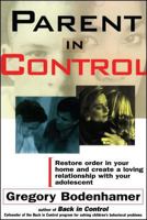 Parent In Control: Restore Order in Your Home and Create a Loving Relationship with Your Adolescent 0684807777 Book Cover