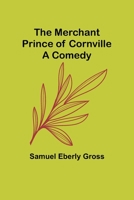 The Merchant Prince of Cornville: A Comedy 935738863X Book Cover