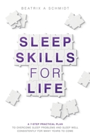 Sleep Skills for Life: a 7-step practical plan to overcome sleep problems and sleep well for many years to come 1835636233 Book Cover