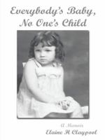 Everybody's Baby, No One's Child: A Memoir 149174443X Book Cover