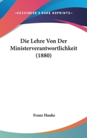 Die Lehre Von Der Ministerverantwortlichkeit (1880) 1141771969 Book Cover