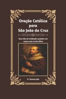 Oração Católica para São João da Cruz: Nove dias de meditações guiadas com espaço para escrita diária (Portuguese Edition) B0G4WXMYRG Book Cover