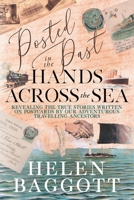 Posted in the Past Hands Across the Sea: Revealing the true stories written on postcards by our adventurous travelling ancestors B0CGKP8NYY Book Cover