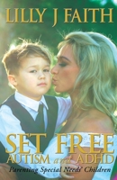 SET FREE AUTISM and ADHD: Parenting Special Needs' Children B0C91XTCC3 Book Cover