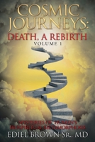 Cosmic Journeys Death, a Rebirth: Mysteries of Human?s Biospiritual Metamorphosis 1982236663 Book Cover