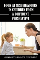 Look At Misbehaviours In Children From A Different Perspective: An Insightful Read For Every Parent: Why Are We Blaming Children ? B095GNTY2Z Book Cover