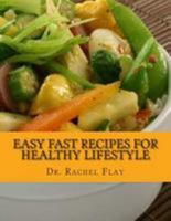 Easy Fast Recipes for Healthy Lifestyle: Learn a Few Tricks How to Make Healthy Easy Fast Recipes That Makes You Look Younger, Feel Better and Be Fitter 1512148636 Book Cover
