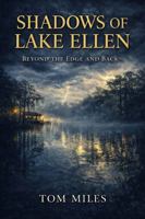 Shadows of Lake Ellen: Beyond the Edge and Back B0GS72SKYD Book Cover