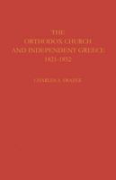 The Orthodox Church and Independent Greece 1821-1852 0521115892 Book Cover