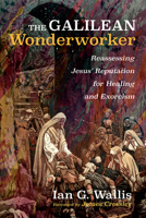 The Galilean Wonderworker 1532675925 Book Cover