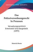 Das Polizeiverordnungsrecht in Preussen: Verwaltungsrechtlich Entwickelt Und Dargestellt (1895) 1160371997 Book Cover