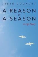 A Reason or a Season: A Life Story 1533303754 Book Cover
