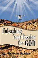 Unleashing Your Passion for God 1460938801 Book Cover