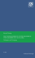 Das Vandalenreich Unter Hilderich Und Gelimer (523-534 N. Chr.): Neubeginn Und Untergang 3506792946 Book Cover