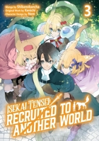 Isekai Tensei: Recruited to Another World: Volume 3 (Manga) (Isekai Tensei: Recruited to Another World (Light Novel), 3) 1718360401 Book Cover