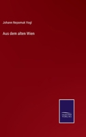 Aus dem alten Wien 3375091095 Book Cover