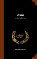 Mysore: Mysore, by Districts 1146665210 Book Cover