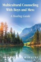 Multicultural Counseling With Boys and Men: A Healing Guide B0DQVGCWTS Book Cover