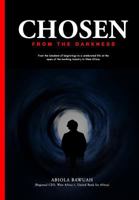 Chosen From Darkness: From the bleakest of beginnings to a celebrated life at the apex of the banking industry in West Africa. 9988283946 Book Cover