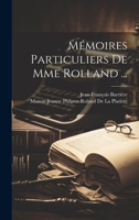 Mémoires Particuliers De Mme Rolland ... 102125374X Book Cover