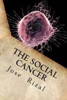 The Social Cancer: A Complete English Version of Noli Me Tangere 1539807312 Book Cover