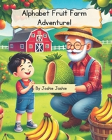 Alphabet Fruit Farm Adventure! B0DZTMHRFP Book Cover