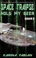 Space Traipse: Hold My Beer, Season 3 1733447156 Book Cover