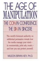 The Age of Manipulation: The Con in Confidence, The Sin in Sincere 0819186538 Book Cover
