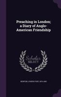 Preaching in London: A Diary of Anglo-American Friendship 0526087382 Book Cover
