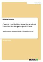 Qualität, Nachhaltigkeit und Authentizität als Trends in der Systemgastronomie: Möglichkeiten & Grenzen neuartiger Gastronomiekonzepte 3668654565 Book Cover