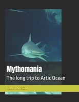 Mythomania: The long trip to Artic Ocean B0GXTJR9SR Book Cover