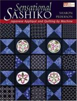 Sensational Sashiko: Japanese Applique And Quilting by Machine (That Patchwork Place) 1564776085 Book Cover