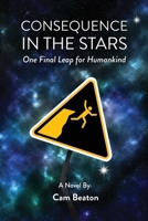 Consequence in the Stars: One Final Leap for Humankind B0F91VVV68 Book Cover