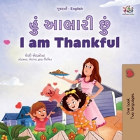 I am Thankful (Gujarati English Bilingual Children's Book) (Gujarati English Bilingual Collection) (Gujarati Edition) 1525988433 Book Cover