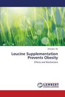 Leucine Supplementation Prevents Obesity 3659379921 Book Cover