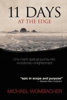 11 Days at the Edge: One Man's Spiritual Journey Into Evolutionary Enlightenment 1720626758 Book Cover