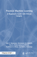 Practical Machine Learning: A Beginner's Guide with Ethical Insights 1032782161 Book Cover