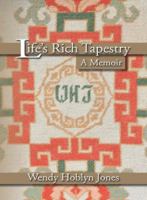 Life's Rich Tapestry: A Memoir 0615408044 Book Cover